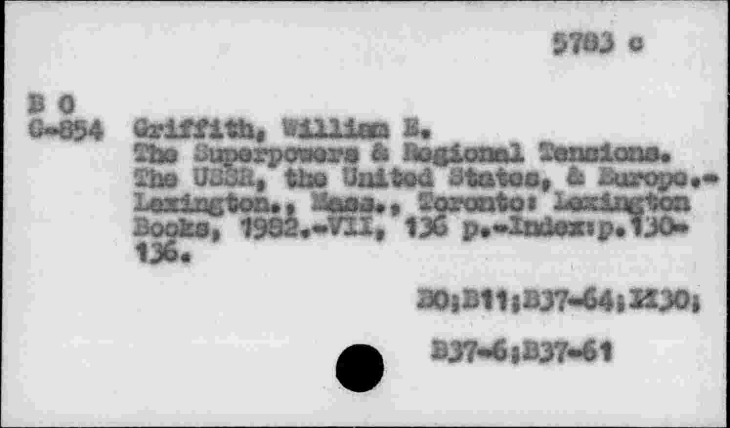 ﻿57Ю о
В О
С-854 Griffith, wllllaa ß.
ТЬо сирогрткнг* & hooional *enoione# ihe Uj5ä, the Uuitod Gtotoe, & Дккфо.* Lexington., Лша«, Sorontoi hasinEton Book«, 19S2,-VÏI, 1X p»*Index?p.13O» tjw«
B0jjmjB37-64iH30i
BJ7*6|B37-61